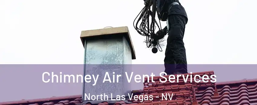 Chimney Air Vent Services North Las Vegas - NV