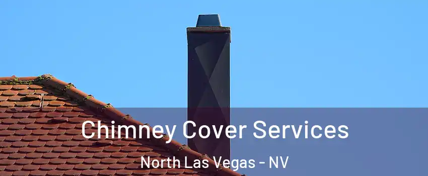 Chimney Cover Services North Las Vegas - NV
