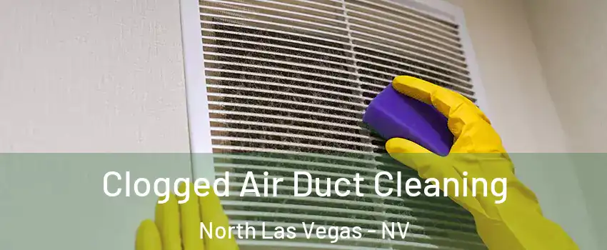 Clogged Air Duct Cleaning North Las Vegas - NV