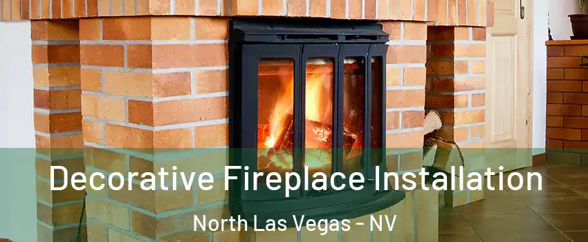Decorative Fireplace Installation North Las Vegas - NV