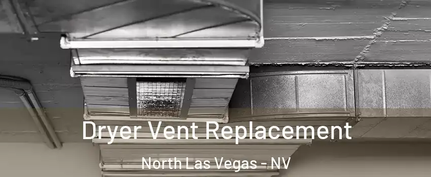 Dryer Vent Replacement North Las Vegas - NV