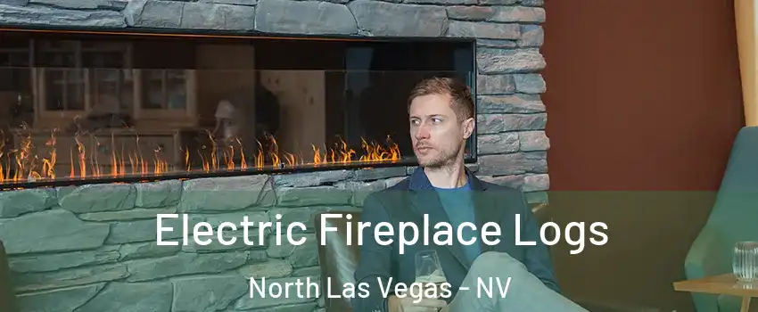 Electric Fireplace Logs North Las Vegas - NV