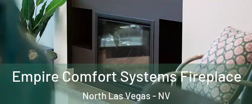 Empire Comfort Systems Fireplace North Las Vegas - NV