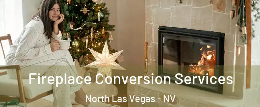 Fireplace Conversion Services North Las Vegas - NV