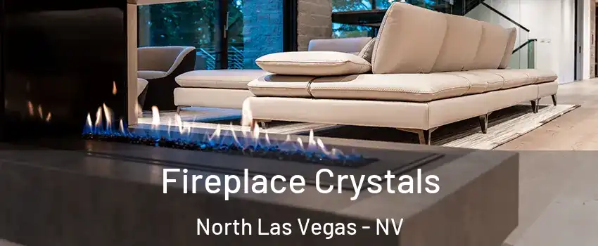 Fireplace Crystals North Las Vegas - NV