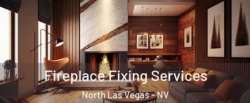 Fireplace Fixing Services North Las Vegas - NV