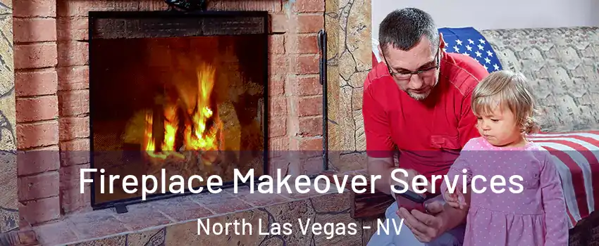 Fireplace Makeover Services North Las Vegas - NV