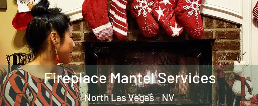 Fireplace Mantel Services North Las Vegas - NV