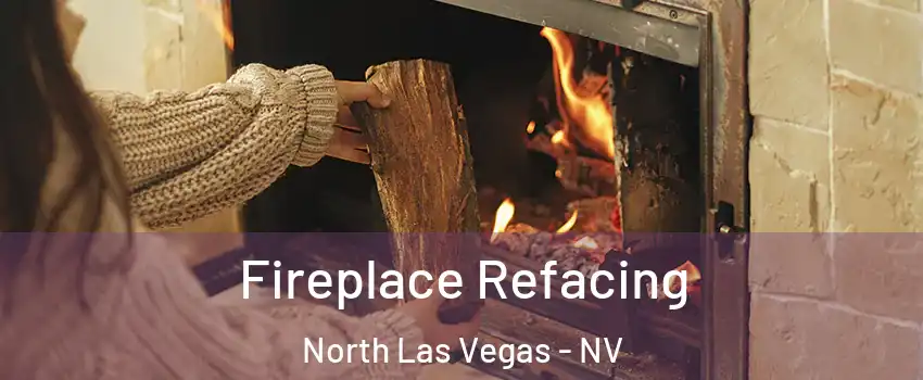 Fireplace Refacing North Las Vegas - NV
