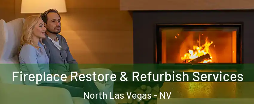 Fireplace Restore & Refurbish Services North Las Vegas - NV