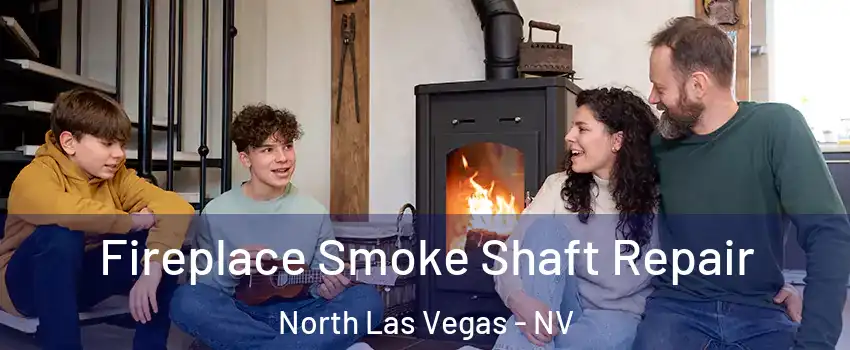 Fireplace Smoke Shaft Repair North Las Vegas - NV