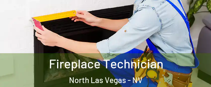 Fireplace Technician North Las Vegas - NV