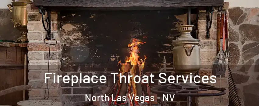 Fireplace Throat Services North Las Vegas - NV