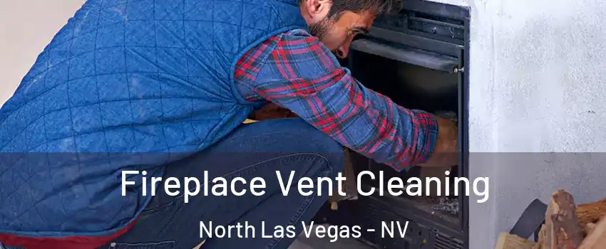 Fireplace Vent Cleaning North Las Vegas - NV