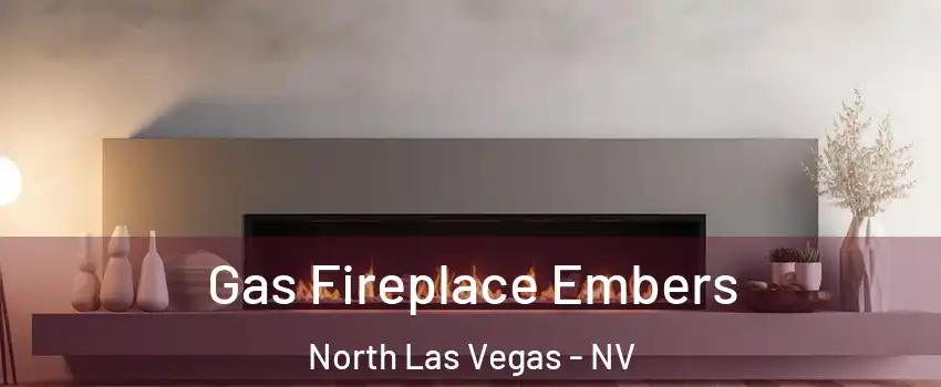 Gas Fireplace Embers North Las Vegas - NV
