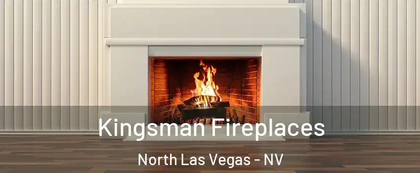Kingsman Fireplaces North Las Vegas - NV