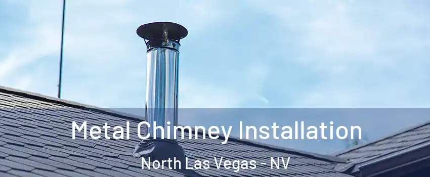 Metal Chimney Installation North Las Vegas - NV