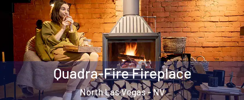 Quadra-Fire Fireplace North Las Vegas - NV