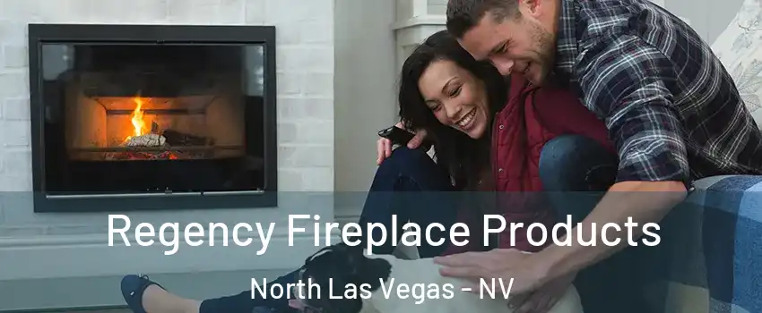 Regency Fireplace Products North Las Vegas - NV