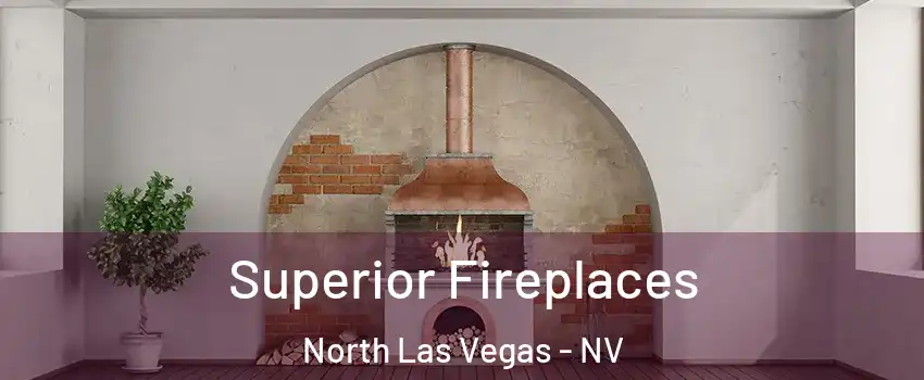 Superior Fireplaces North Las Vegas - NV