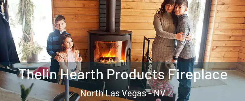 Thelin Hearth Products Fireplace North Las Vegas - NV