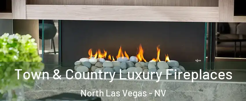 Town & Country Luxury Fireplaces North Las Vegas - NV