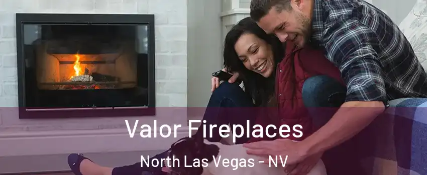 Valor Fireplaces North Las Vegas - NV