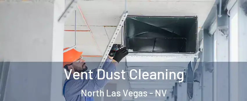 Vent Dust Cleaning North Las Vegas - NV