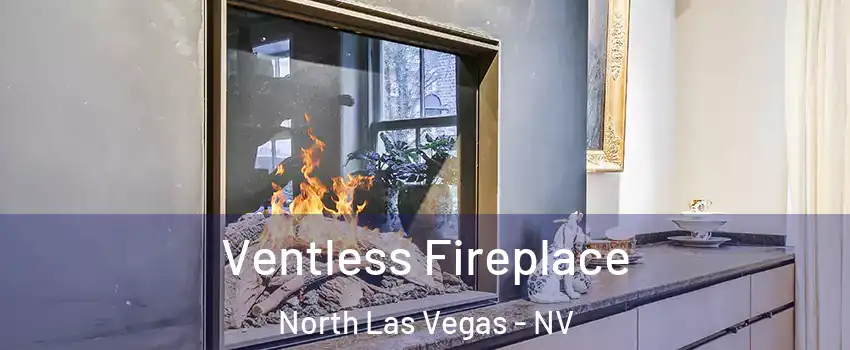 Ventless Fireplace North Las Vegas - NV