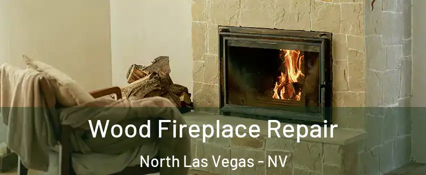 Wood Fireplace Repair North Las Vegas - NV