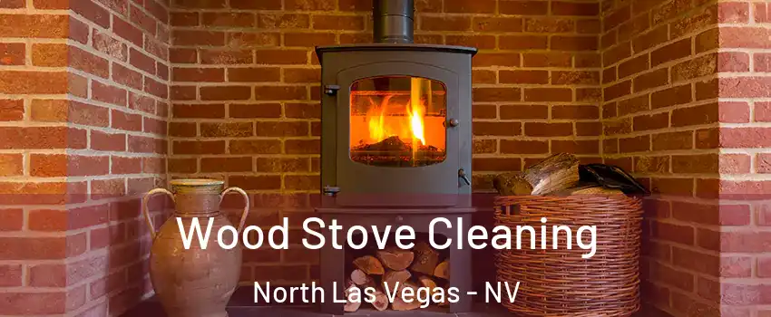 Wood Stove Cleaning North Las Vegas - NV