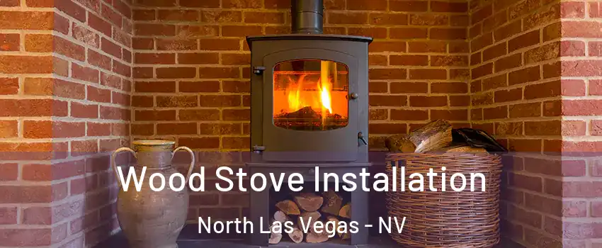Wood Stove Installation North Las Vegas - NV