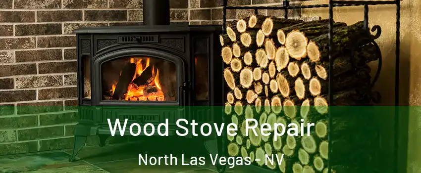 Wood Stove Repair North Las Vegas - NV